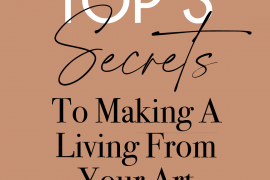top 3 secrets to making a living from your art