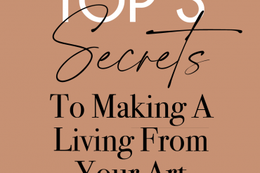 top 3 secrets to making a living from your art
