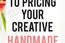 the guide to pricing your handmade products for your creative small business